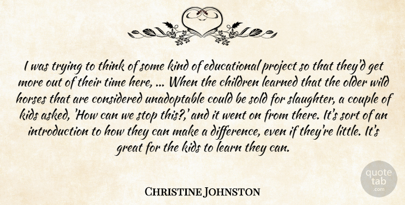 Christine Johnston Quote About Children, Considered, Couple, Great, Horses: I Was Trying To Think...