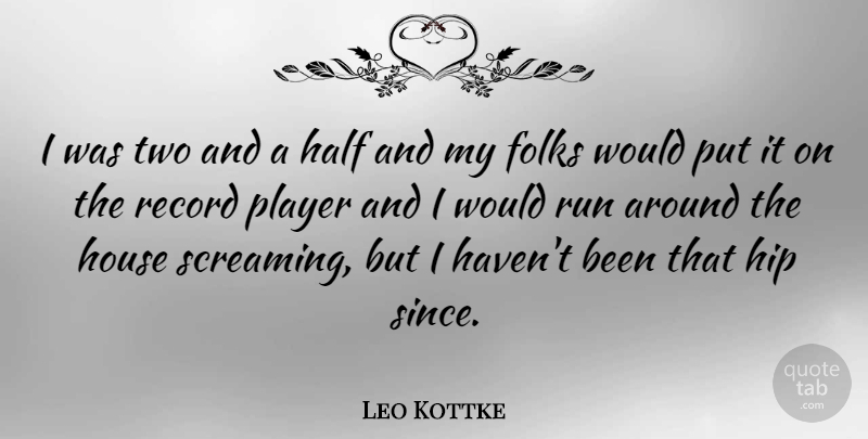 Leo Kottke Quote About American Musician, Folks, Half, Hip, Player: I Was Two And A...