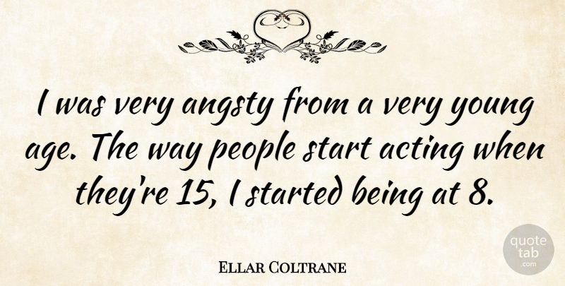 Ellar Coltrane Quote About Age, People: I Was Very Angsty From...