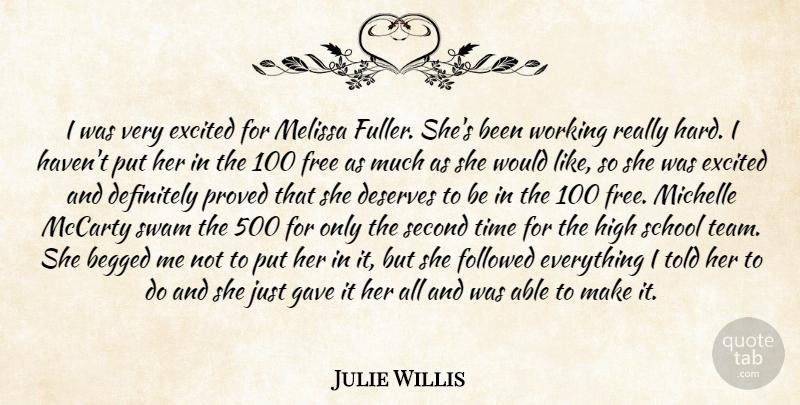 Julie Willis Quote About Definitely, Deserves, Excited, Followed, Free: I Was Very Excited For...