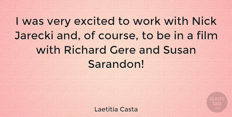 Laetitia Casta Quote About Nick, Richard, Susan, Work: I Was Very Excited To...