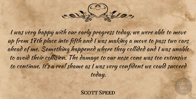 Scott Speed Quote About Ahead, Avoid, Cars, Cone, Confident: I Was Very Happy With...