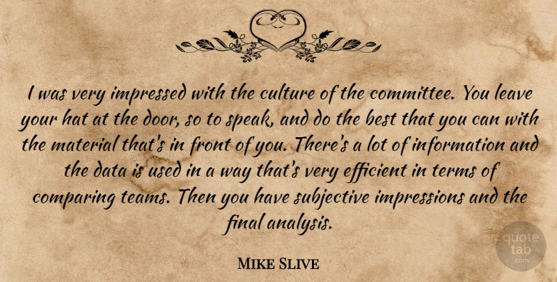 Mike Slive Quote About Best, Comparing, Culture, Data, Efficient: I Was Very Impressed With...