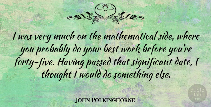 John Polkinghorne Quote About Sides, Significant, Mathematical: I Was Very Much On...