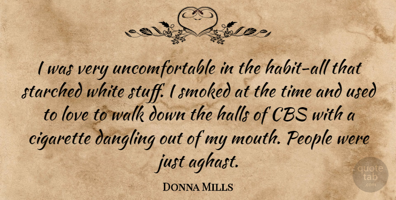 Donna Mills Quote About Cbs, Cigarette, Halls, Love, People: I Was Very Uncomfortable In...