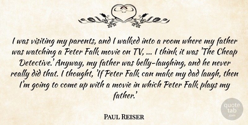 Paul Reiser Quote About Cheap, Dad, Father, Parents, Peter: I Was Visiting My Parents...