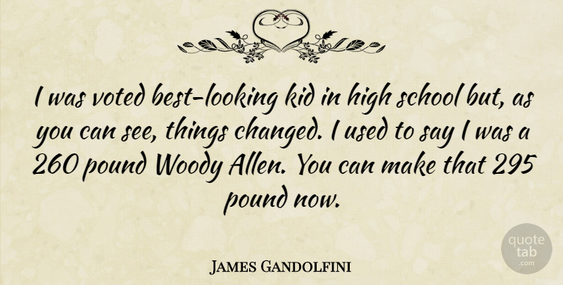 James Gandolfini Quote About School, Kids, Pounds: I Was Voted Best Looking...