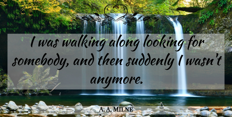 A. A. Milne Quote About Winni The Pooh, Pooh Bear Friend, Walking: I Was Walking Along Looking...