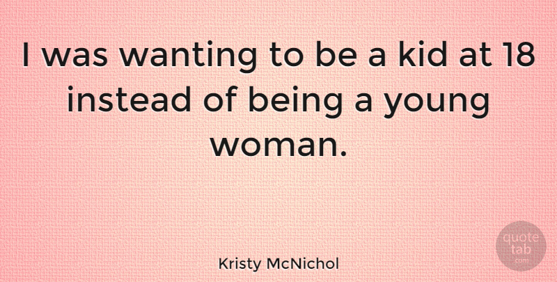 Kristy McNichol Quote About Kids, Young, Young Women: I Was Wanting To Be...
