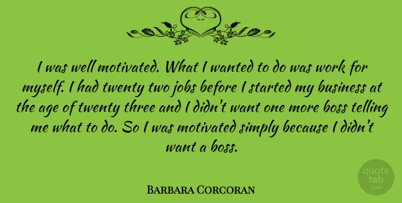 Barbara Corcoran Quote About Jobs, Two, Boss: I Was Well Motivated What...