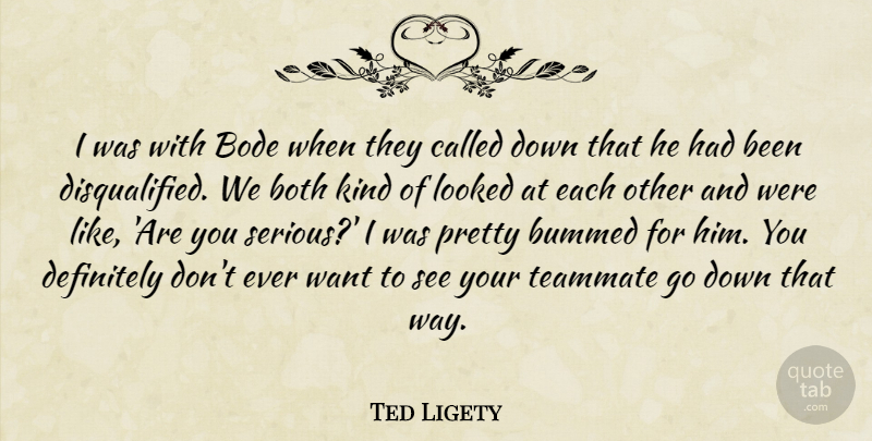 Ted Ligety Quote About Both, Bummed, Definitely, Looked, Teammate: I Was With Bode When...