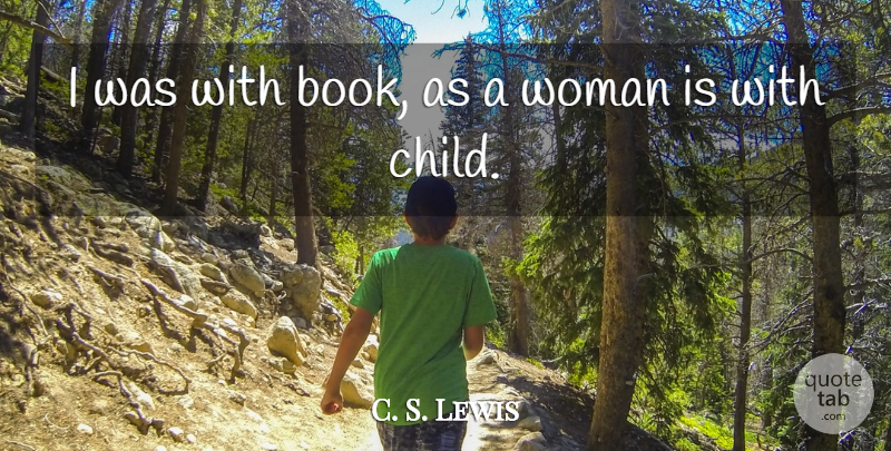 C. S. Lewis Quote About Children, Book, Writing: I Was With Book As...