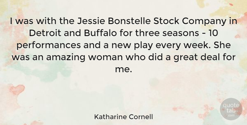 Katharine Cornell Quote About Amazing, Buffalo, Company, Deal, Detroit: I Was With The Jessie...