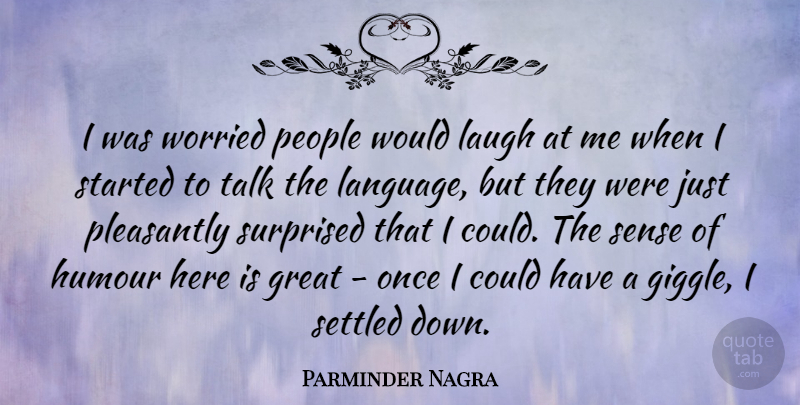 Parminder Nagra Quote About Laughing, People, Language: I Was Worried People Would...