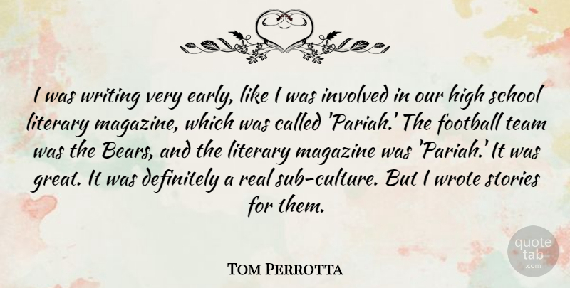 Tom Perrotta Quote About Football, Real, Team: I Was Writing Very Early...