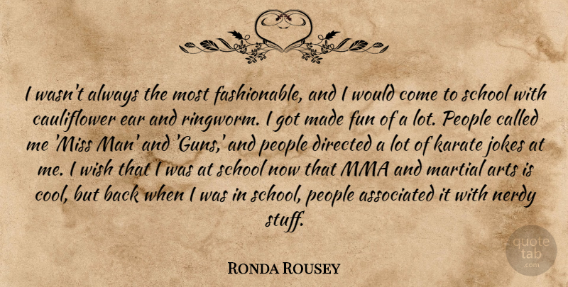 Ronda Rousey Quote About Arts, Associated, Cool, Directed, Ear: I Wasnt Always The Most...