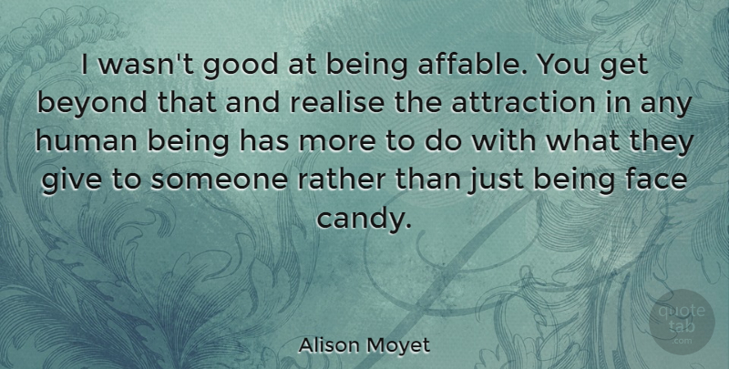 Alison Moyet Quote About Giving, Faces, Just Being: I Wasnt Good At Being...