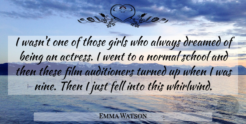 Emma Watson Quote About Girl, School, Nine: I Wasnt One Of Those...