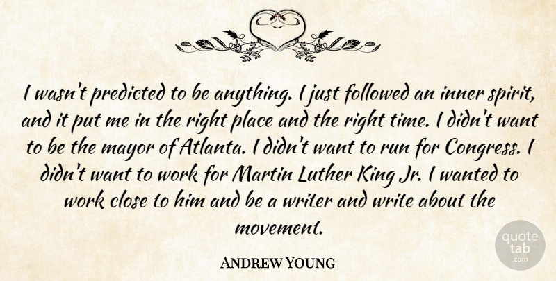 Andrew Young Quote About Running, Kings, Writing: I Wasnt Predicted To Be...