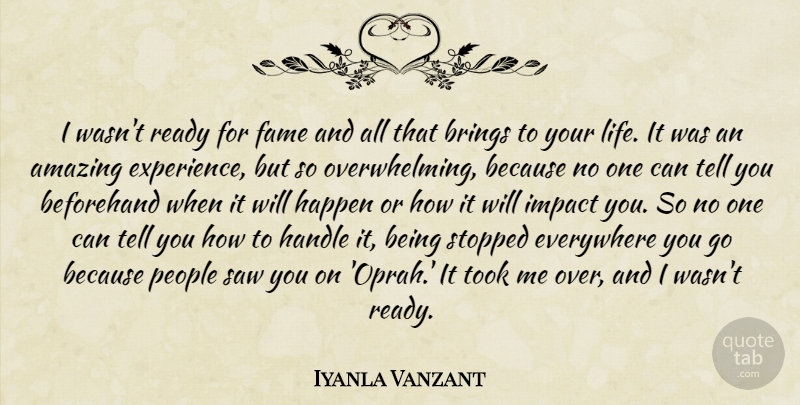 Iyanla Vanzant Quote About Impact, People, Saws: I Wasnt Ready For Fame...