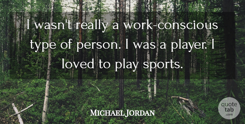 Michael Jordan Quote About Sports, Type: I Wasnt Really A Work...
