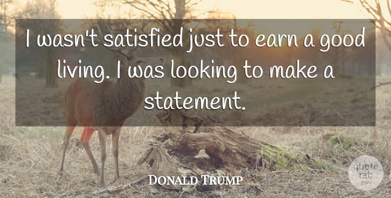 Donald Trump Quote About Motivation, Business, Entrepreneur: I Wasnt Satisfied Just To...