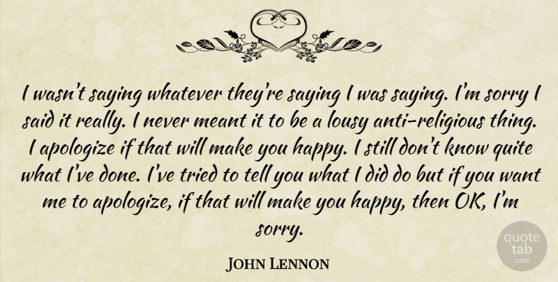 John Lennon Quote About Religious, Jesus, Sorry: I Wasnt Saying Whatever Theyre...