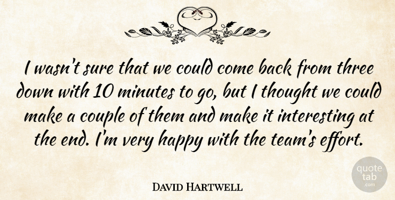 David Hartwell Quote About Couple, Happy, Minutes, Sure, Three: I Wasnt Sure That We...