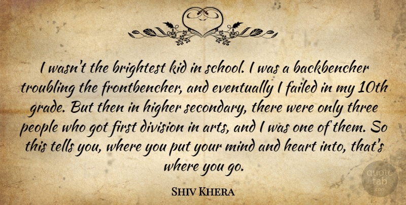 Shiv Khera Quote About Art, School, Kids: I Wasnt The Brightest Kid...
