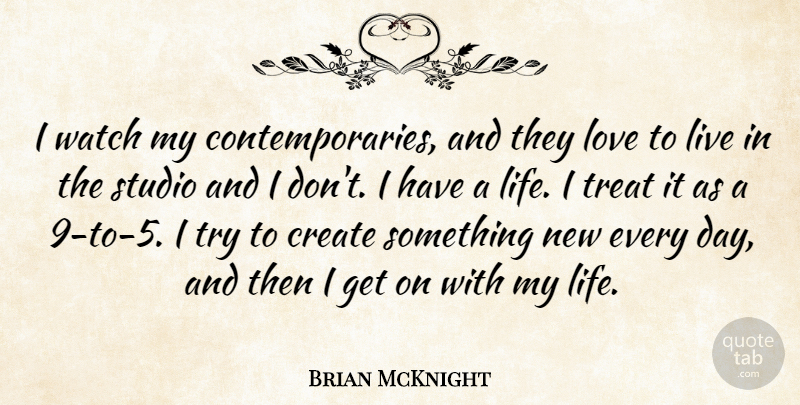 Brian McKnight Quote About Trying, Watches, Something New: I Watch My Contemporaries And...