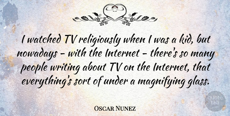 Oscar Nunez Quote About Writing, Kids, Glasses: I Watched Tv Religiously When...