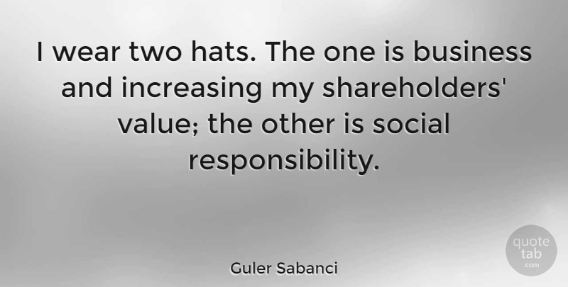 Guler Sabanci Quote About Business, Increasing, Social, Wear: I Wear Two Hats The...