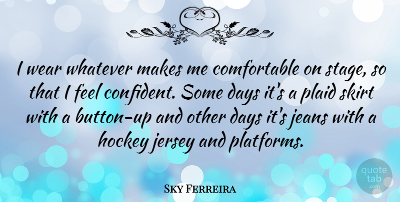 Sky Ferreira Quote About Hockey, Jeans, Jersey: I Wear Whatever Makes Me...