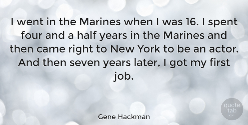 Gene Hackman Quote About Jobs, New York, Marine: I Went In The Marines...