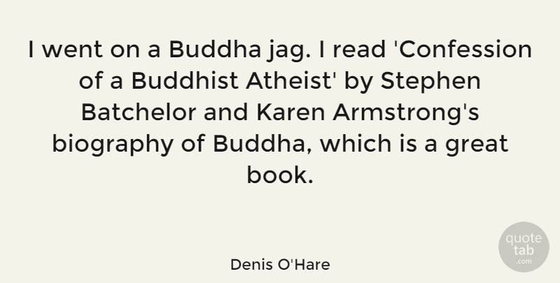 Denis O'Hare Quote About Biography, Buddha, Buddhist, Great: I Went On A Buddha...