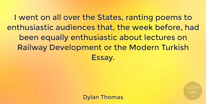 Dylan Thomas Quote About Development, Lectures, Week: I Went On All Over...
