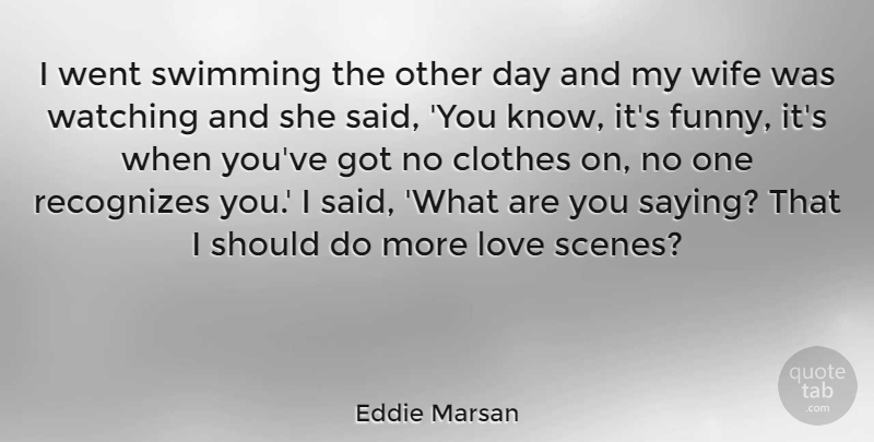 Eddie Marsan Quote About Swimming, Clothes, Wife: I Went Swimming The Other...