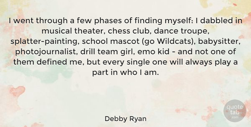 Debby Ryan Quote About Chess, Defined, Drill, Few, Finding: I Went Through A Few...