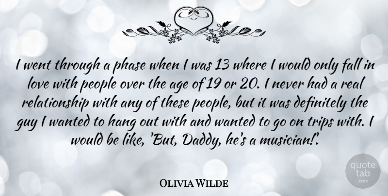 Olivia Wilde Quote About Falling In Love, Real, Daddy: I Went Through A Phase...