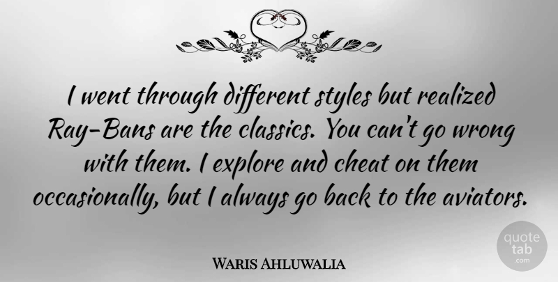 Waris Ahluwalia Quote About Realized, Styles: I Went Through Different Styles...