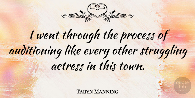 Taryn Manning Quote About Struggle, Towns, Actresses: I Went Through The Process...