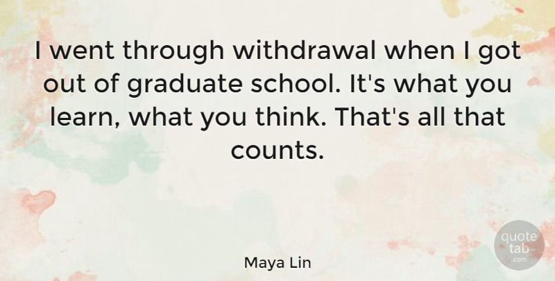 Maya Lin Quote About School, Thinking, Artist: I Went Through Withdrawal When...