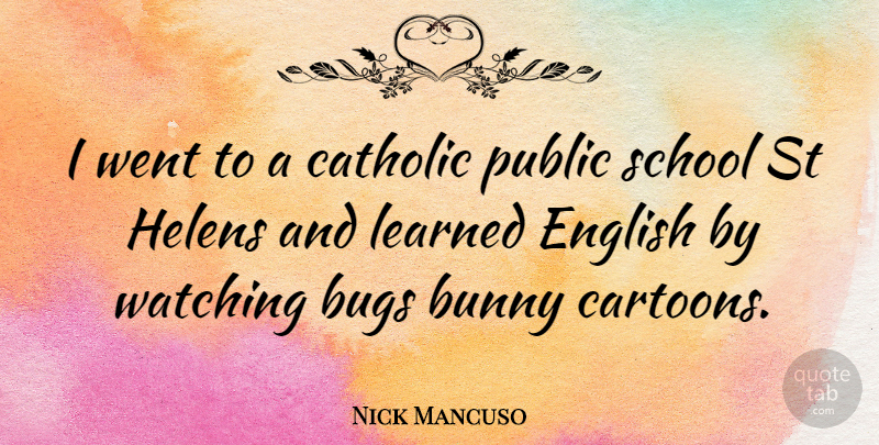 Nick Mancuso Quote About School, Catholic, Cartoon: I Went To A Catholic...