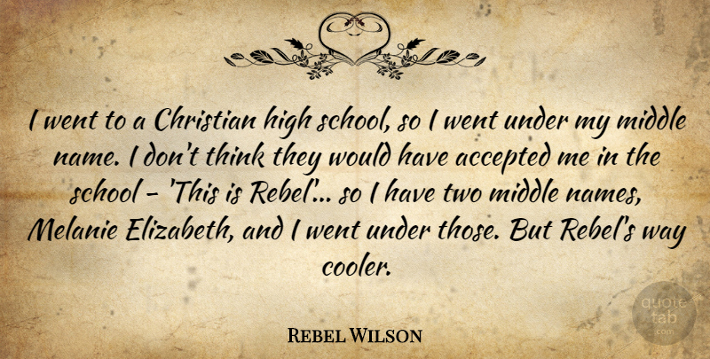 Rebel Wilson Quote About Accepted, High, Middle, School: I Went To A Christian...
