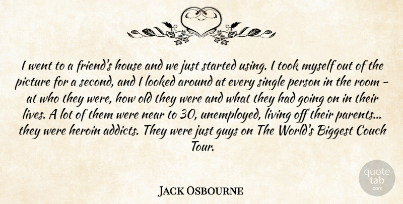 Jack Osbourne Quote About Biggest, Couch, Guys, House, Living: I Went To A Friends...