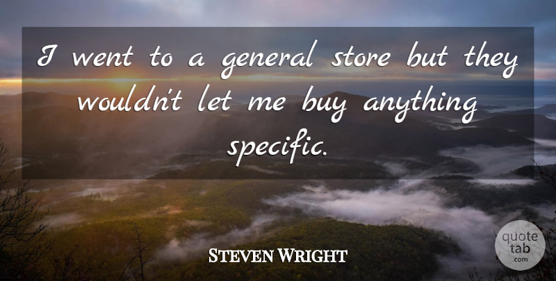 Steven Wright Quote About Funny, Nature, Humor: I Went To A General...
