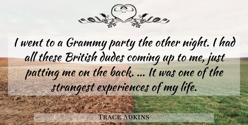 Trace Adkins Quote About British, Coming, Dudes, Grammy, Party: I Went To A Grammy...