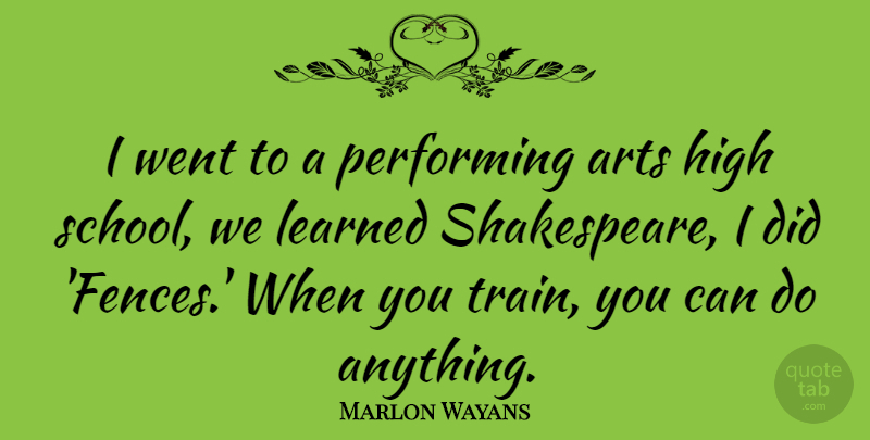 Marlon Wayans Quote About Art, School, Fence: I Went To A Performing...
