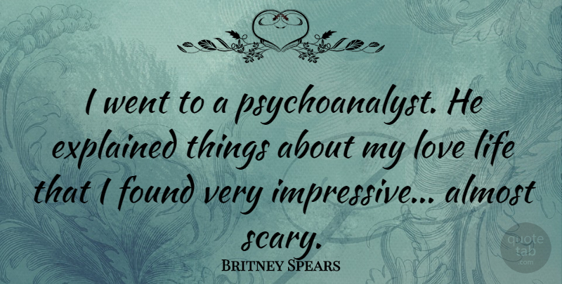 Britney Spears Quote About Love Life, Scary, Found: I Went To A Psychoanalyst...