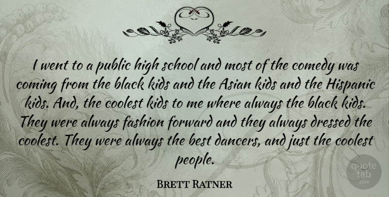 Brett Ratner Quote About Fashion, School, Kids: I Went To A Public...